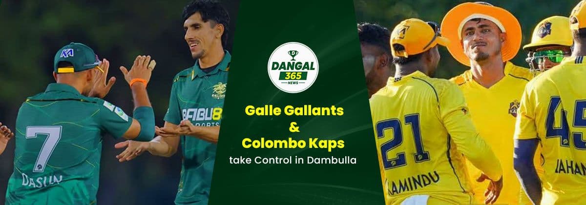 Spin Magic and Power Hitting: Galle Gallants and Colombo Kaps Take Control in Dambulla